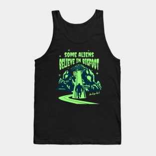 Some Aliens Believe In Bigfoot Tank Top